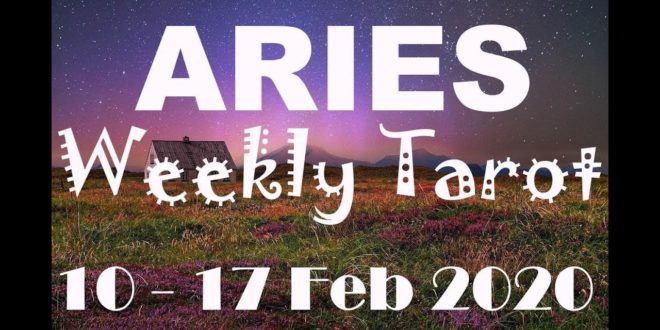 ARIES WEEKLY TAROT ASTROLOGY HOROSCOPE 10 -17 FEBRUARY 2020