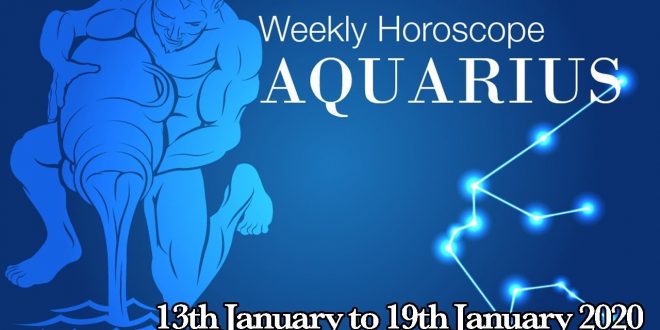 Aquarius Weekly Horoscope From 13th January 2020 | Preview