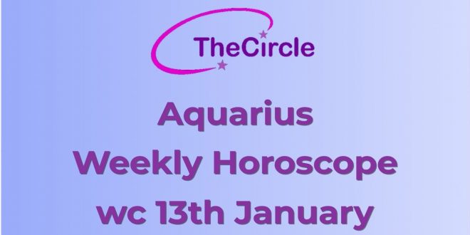 Aquarius Weekly Horoscope from 13th January 2020