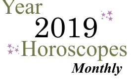 Year 2019 Monthly Horoscopes