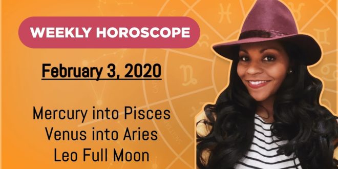 WEEKLY HOROSCOPE FEBRUARY 3, 2020