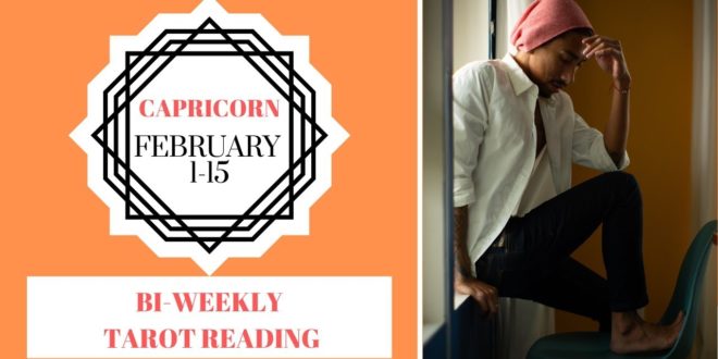 CAPRICORN - "YOUR LUCKY READING!" FEBRUARY 1-15 BI-WEEKLY TAROT READING