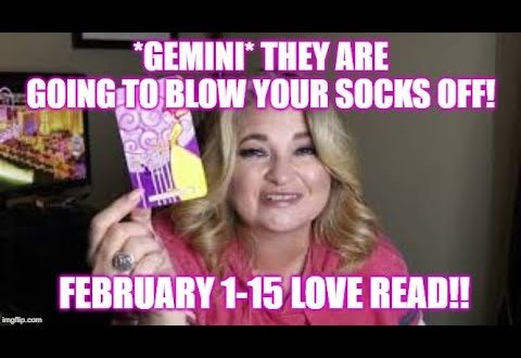 *GEMINI* THEY ARE GOING TO BLOW YOUR SOCKS OFF!! FEBRUARY 1-15 LOVE READ!!