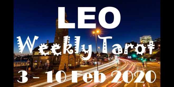 LEO WEEKLY TAROT ASTROLOGY HOROSCOPE 3 - 10 FEBRUARY 2020 (SPECIAL LEO FULL MOON)