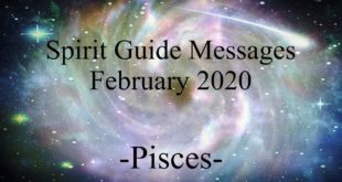 Pisces ~ It's safe to love! ~ Spirit Guide Messages February 2020
