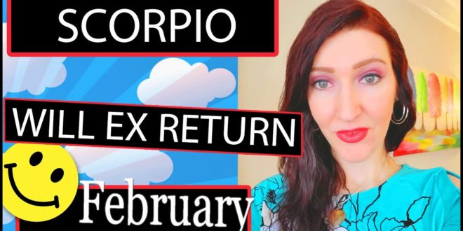 SCORPIO EX RETURNS WOW!!! YOU NEED TO DECIDE THIS SOON!!! FEBRUARY