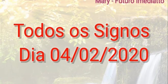 SIGNOS DIA 04/02/2020 GERAL | FUTURO IMEDIATTO Mary