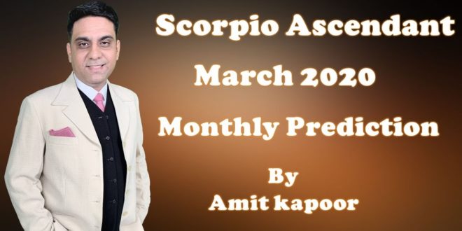 Scorpio Ascendant March 2020 Monthly Prediction By Amit Kapoor