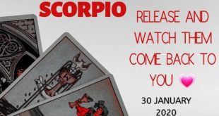 Scorpio daily love reading 💖RELEASE AND WATCH THEM COME BACK TO YOU 💖 30 JANUARY 2020
