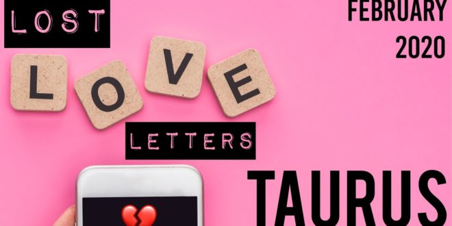 Taurus - Lost Love Letters Reading - February 2020 - Do They Still Think Of You?