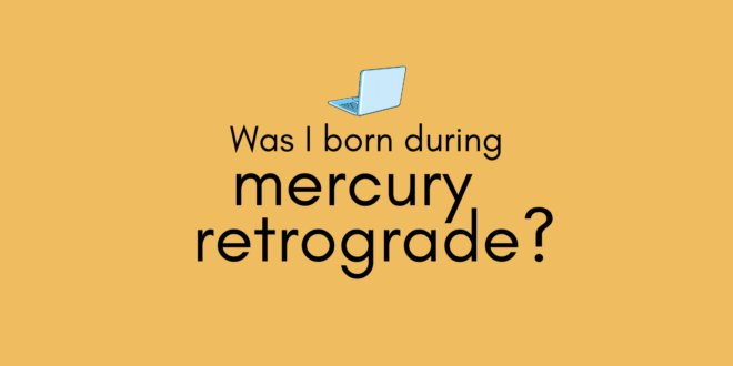 Was I Born During Mercury Retrograde?