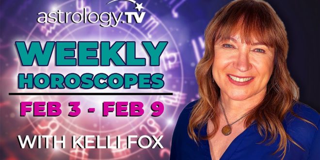 Weekly Horoscope: February 3, 2020 - February 9, 2020 | Kelli Fox | Astrology.TV