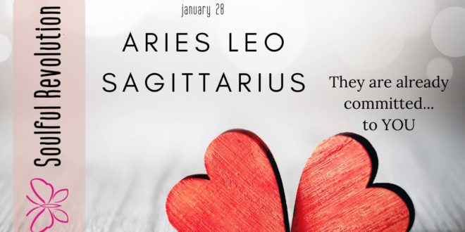 ARIES LEO SAGITTARIUS They're already committed - - to YOU FIRE Sign Jan 28