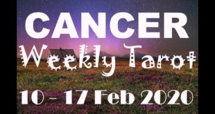 CANCER WEEKLY TAROT ASTROLOGY HOROSCOPE 10 -17 FEBRUARY 2020