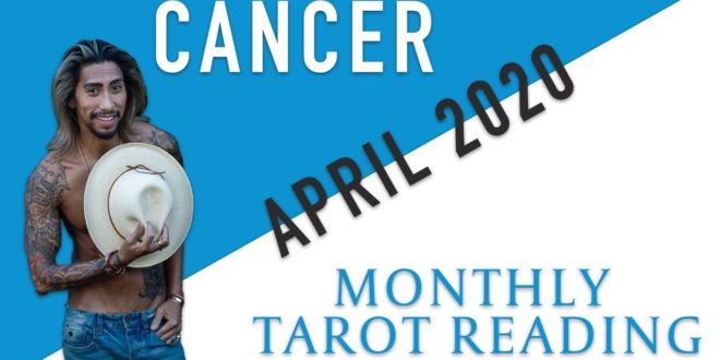CANCER - "THEY WANT TO CHANGE THINGS FOR THE BETTER" APRIL 2020 MONTHLY TAROT READING