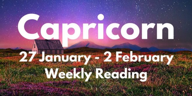 CAPRICORN YOU’RE WALKING RIGHT INTO A BRIGHT FUTURE! JANUARY 27th - 2nd FEBRUARY