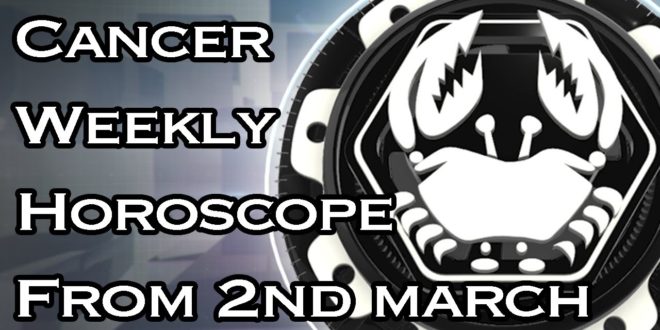 Cancer Weekly Horoscope From 2nd March 2020 In Hindi | Preview