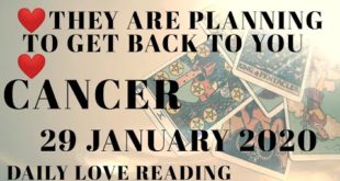 Cancer daily love reading ⭐ THEY ARE PLANNING TO GET BACK TO YOU ⭐ 29 JANUARY 2020