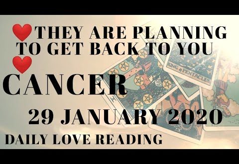 Cancer daily love reading ⭐ THEY ARE PLANNING TO GET BACK TO YOU ⭐ 29 JANUARY 2020