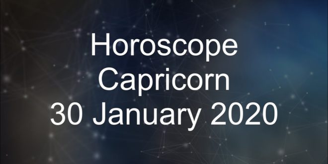 Capricorn daily horoscope 30 January 2020