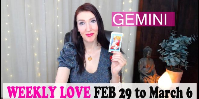 GEMINI WEEKLY LOVE A MUST SEE!!! FEB 29 TO MARCH 6