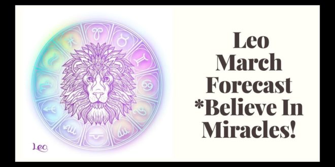 Leo March Monthly Readings ~ Astrology and Tarot