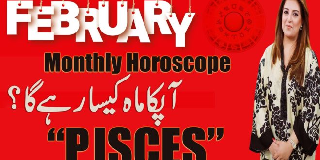 Monthly Horoscope, Monthly Horoscope February 2020 Pisces Predictions ♓, Sadia Arshad