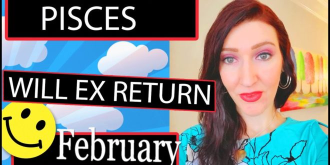 PISCES EX RETURNS SOMETHING IS WORKING, THEY CAN'T LET YOU GO!!! FEBRUARY