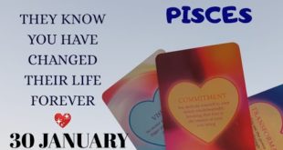 Pisces daily love reading ✨ THEY KNOW YOU HAVE CHANGED THEIR LIFE FOREVER ✨ 30 JANUARY 2020