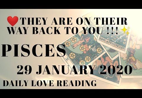 Pisces daily love reading ⭐ THEY ARE ON THEIR WAY BACK TO YOU ⭐ 29 JANUARY 2020