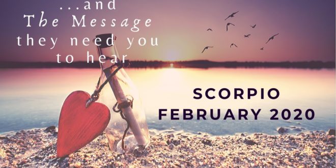SCORPIO: . . . and The Message You Need To Hear | February 2020