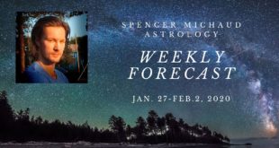 Spencer Michaud Astrology - Weekly Forecast  - Jan. 27 - Feb. 2, 2020