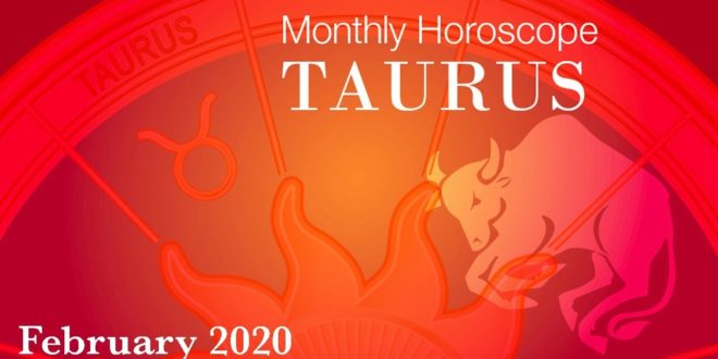 Taurus Monthly Horoscope | February 2020 Forecast | Astrology
