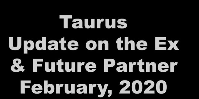 Taurus THE EX AND WHO IS YOUR FUTURE LOVE PARTNER? January to February 2020 Tarot