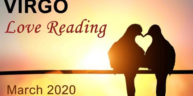 VIRGO LOVE READING - MARCH 2020 "THIS WAS WORTH THE WAIT VIRGO!" Tarot Forecast