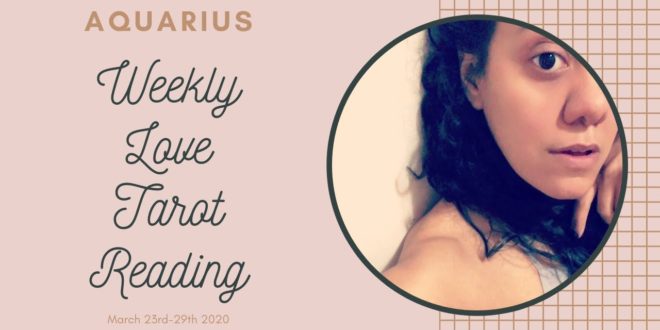 AQUARIUS | Possibility of Miracles  | Weekly Love Tarot Reading 3.23-3.29.20 | March 2020