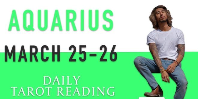 AQUARIUS - "BIG RED FLAG, RUN!" MARCH 25-26 DAILY TAROT READING