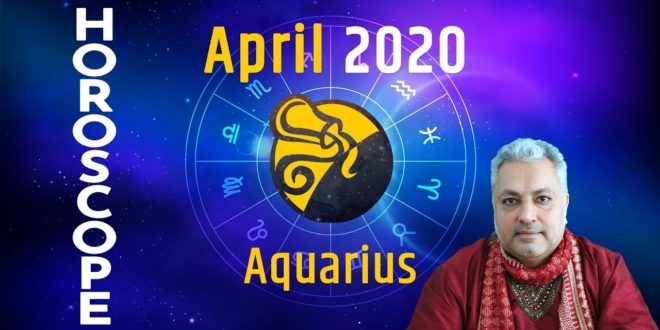 Aquarius Horoscope April 2020 | Monthly Horoscope | Aquarius April 2020 Astrology