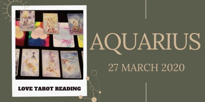 Aquarius daily love tarot reading ❣️ EVERYONE ATTRACTED TO YOU...❣️27 MARCH 2020❣️