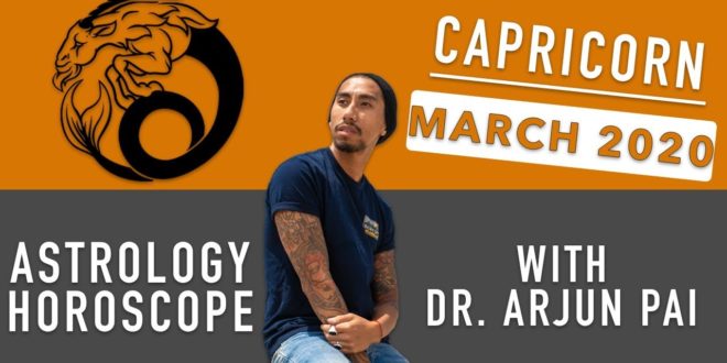 CAPRICORN - MARCH 2020 ASTROLOGY HOROSCOPE WITH Dr. Arjun Pai