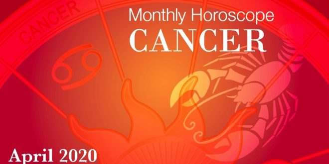 Cancer Monthly Horoscope | April 2020 Forecast | Astrology