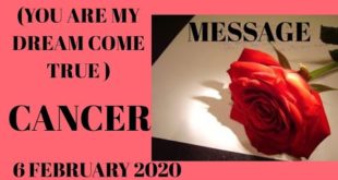 Cancer daily love reading ✨ YOU ARE MY DREAM COME TRUE ( MESSAGE FROM YOUR PERSON ) 6 FEBRUARY 2020