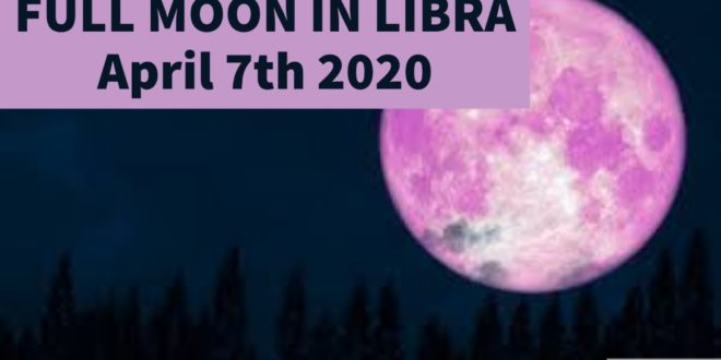 FULL MOON IN LIBRA April 7th 2020 | Weekly Astrology Horoscope for April 5th -11th 2020