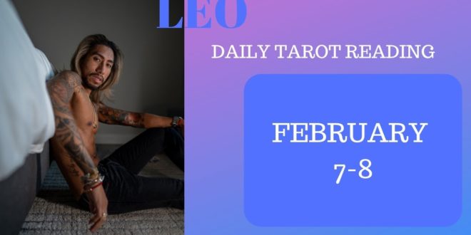 LEO - "SUCCESSFUL RECONCILIATION" FEBRUARY 7-8 DAILY TAROT READING