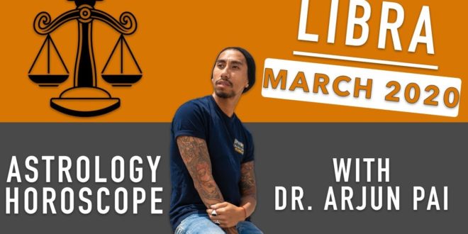LIBRA - MARCH 2020 ASTROLOGY HOROSCOPE WITH Dr. Arjun Pai