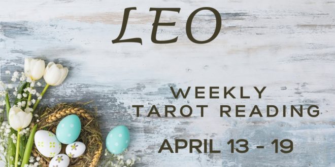 Leo 🌻  The Hardest Part Is Over ✨  Weekly Tarot Reading ✨(April 13 - 19, 2020)