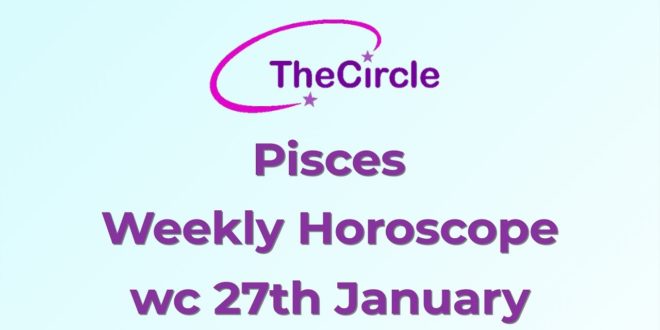 Pisces Weekly Horoscope from 27th January 2020