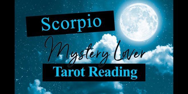 SCORPIO LOVE TAROT - YOUR MYSTERY LOVER 2020