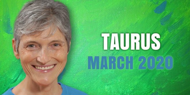 TAURUS MARCH 2020 Astrology Horoscope Forecast