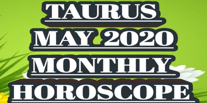 TAURUS MAY 2020 HOROSCOPE || TAURUS MONTHLY HOROSCOPE